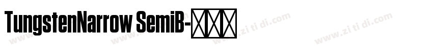 TungstenNarrow SemiB字体转换 TungstenNarrow SemiB字体转换